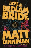 The Eye of the Bedlam Bride Dinniman Matt