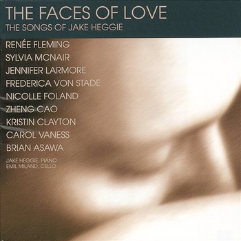 The Faces Of Love: The Songs of Jake Heggie - Jake Heggie