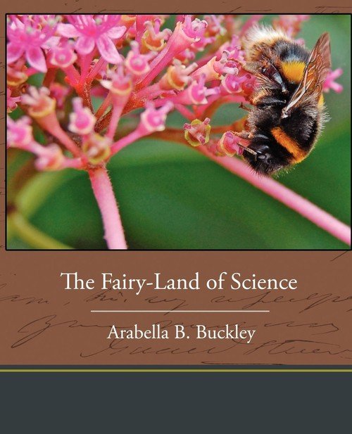 The Fairy-Land Of Science - Arabella B. Buckley | Książka W Empik