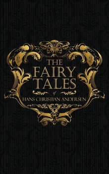 The Fairy Tales of Hans Christian Andersen - Andersen Hans Christian