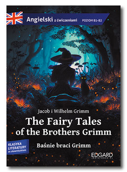The Fairy Tales of the Brothers Grimm. Baśnie braci Grimm. - Frankiewicz Marcin, Akman Olga, Bracia Grimm