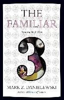 The Familiar 3: Honeysuckle & Pain - Danielewski Mark Z.