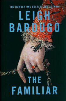 The Familiar - Bardugo Leigh