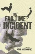 The Far Time Incident - Maslakovic Neve
