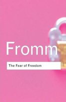 The Fear of Freedom Fromm Erich