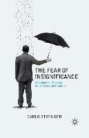 The Fear of Insignificance: Searching for Meaning in the Twenty-First Century - Strenger C.