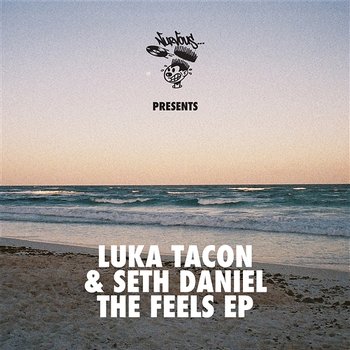 The Feels EP - Luka Tacon & Seth Daniel