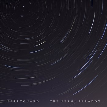 The Fermi Paradox - Earlyguard