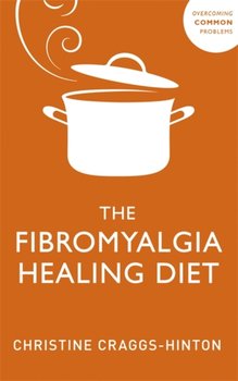 The Fibromyalgia Healing Diet - Craggs-Hinton Christine