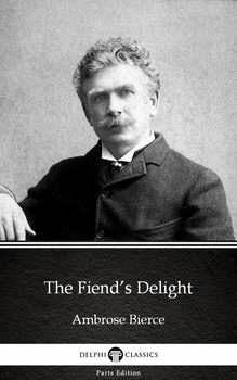 The Fiend’s Delight by Ambrose Bierce  - Bierce Ambrose