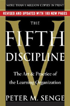 The Fifth Discipline: The Art & Practice of the Learning Organization - Senge Peter M.