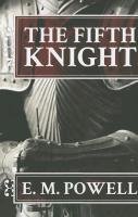 The Fifth Knight - Powell E. M.