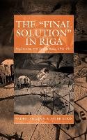 The Final Solution in Riga - Klein Peter, Angrick Andrej