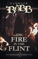 The Fire in the Flint - Robb Candace
