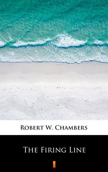 The Firing Line - Chambers Robert W.