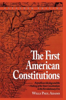 The First American Constitutions - Adams Willi Paul