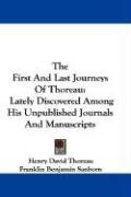 The First and Last Journeys of Thoreau: Lately Discovered Among His Unpublished Journals and Manuscripts - Thoreau Henry David