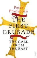 The First Crusade - Frankopan Peter