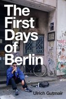 The First Days of Berlin: The Sound of Change Ulrich Gutmair