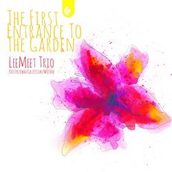 The First Entrance To The Garden - LeeMeet Trio