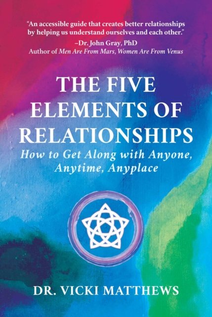 the-five-elements-of-relationships-how-to-get-along-with-anyone