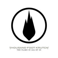 The Flame In All Of Us Thousand Foot Krutch