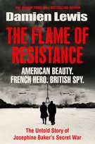 The Flame of Resistance: American Beauty. French Hero. British Spy. Lewis Damien