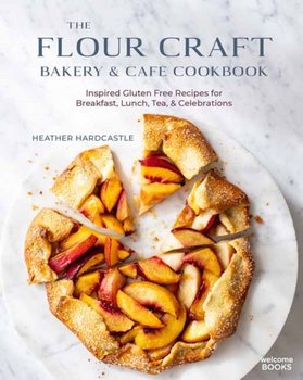 The Flour Craft Bakery and Cafe Cookbook - Heather Hardcastle