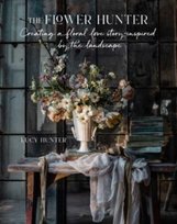 The Flower Hunter: Creating a Floral Love Story Inspired by the Landscape Lucy Hunter