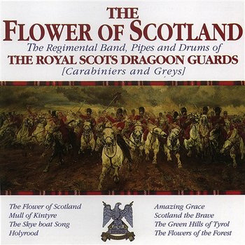 The Flower Of Scotland - The Regimental Band, Pipes and Drums of the Royal Scots Dragoon Guards