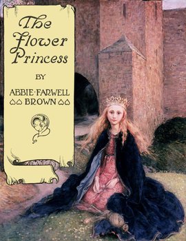 The Flower Princess - Abbie Farwell Brown