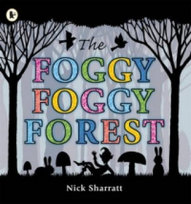 The Foggy, Foggy Forest Sharratt Nick