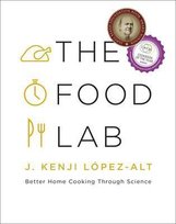 The Food Lab. Better Home Cooking Through Science Lopez-Alt Kenji J.