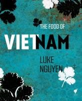 The Food of Vietnam - Nguyen Luke