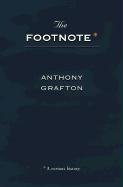 The Footnote: A Curious History - Grafton Anthony