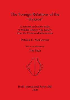 The Foreign Relations of the "Hyksos" - McGovern Patrick  E.