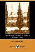 The Forsyte Saga, Volume II (Illustrated Edition) (Dodo Press) - Galsworthy John Sir