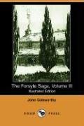 The Forsyte Saga, Volume III (Illustrated Edition) (Dodo Press) - Galsworthy John Sir