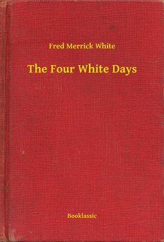 The Four White Days - White Merrick Fred