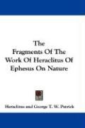 The Fragments Of The Work Of Heraclitus Of Ephesus On Nature ...