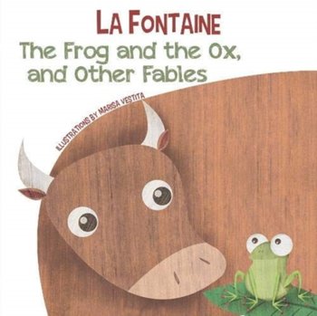 The Frog and the Ox, and Other Fables - de La Fontaine Jean