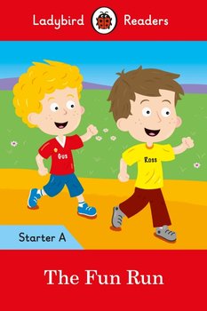 The Fun Run. Starter A. Ladybird Readers - Opracowanie zbiorowe