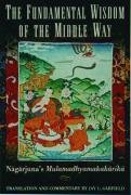 The Fundamental Wisdom of the Middle Way: N=ag=arjuna's M=ulamadhyamakak=arik=a Nagarjuna