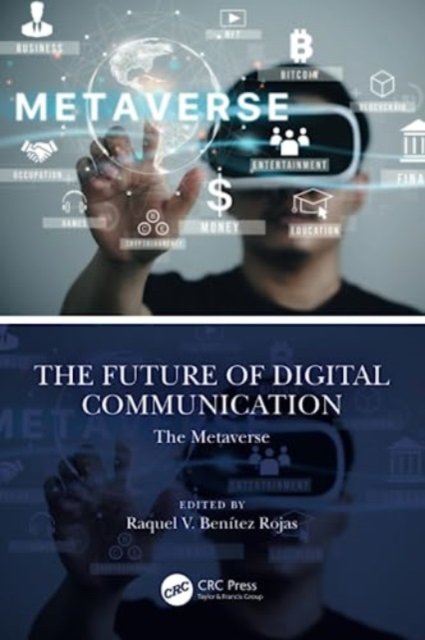 The Future of Digital Communication: The Metaverse - Taylor & Francis ...