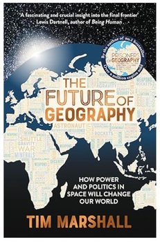The Future Of Geography - Marshall Tim