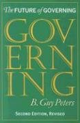 The Future of Governing - Peters Guy B., Peters Guy Professor B.