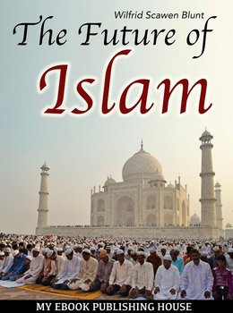 The Future of Islam - Wilfrid Scawen Blunt