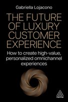 The Future of Luxury Customer Experience Gabriella Lojacono