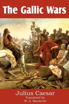 The Gallic Wars - Caesar Julius