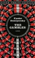 The Gambler - Dostoevsky Fyodor M., Dostoevsky F. M., Dostoyevsky Fyodor, Dostoevsky Fyodor Mikhailovich, Dover Thrift Editions
